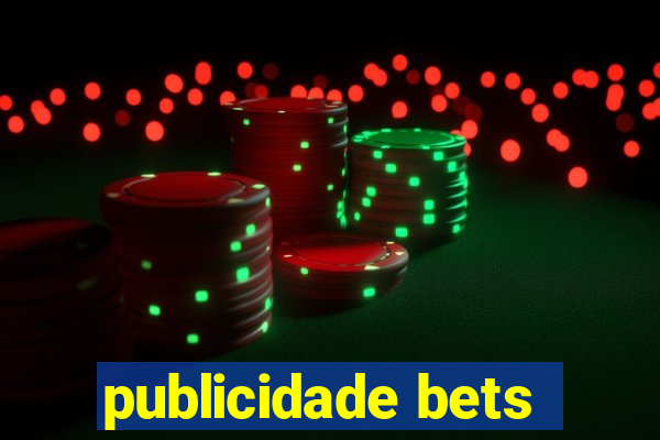 publicidade bets